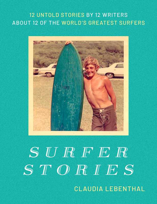 Surfer Stories by Claudia Lebenthal: Hardcover; 270 pages / English