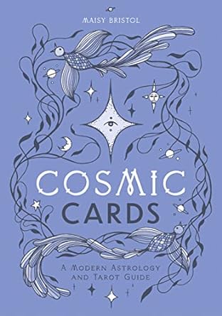 Cosmic Cards: A Modern Astrology and Tarot Guide